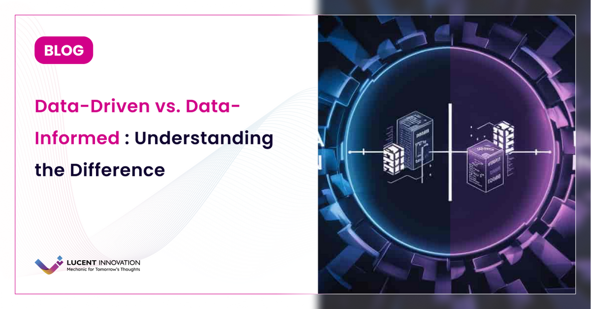 Data-Driven vs. Data-Informed: Understanding the Difference