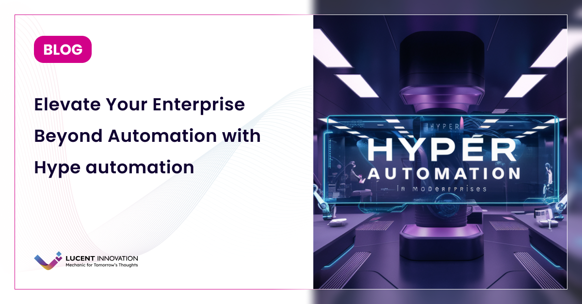 Hyperautomation: A Step Beyond Automation for Modern Enterprises