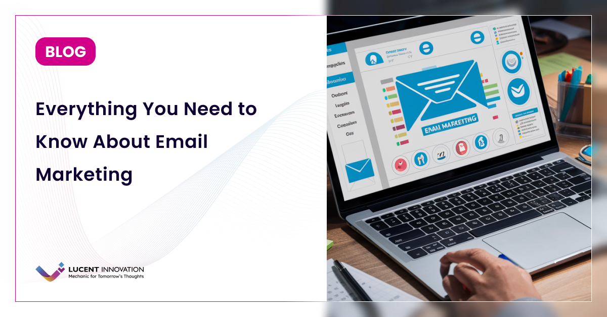 Everything You Need to Know About Email Marketing
