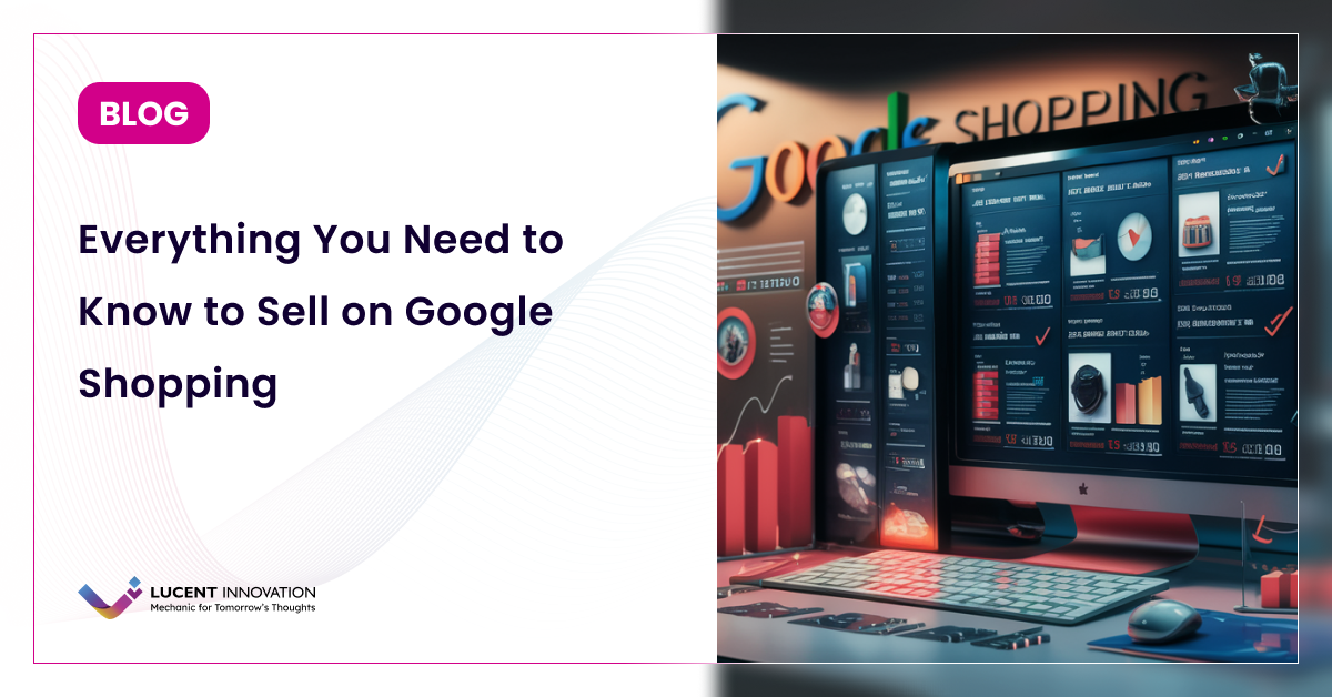 Everything You Need to Know to Sell on Google Shopping