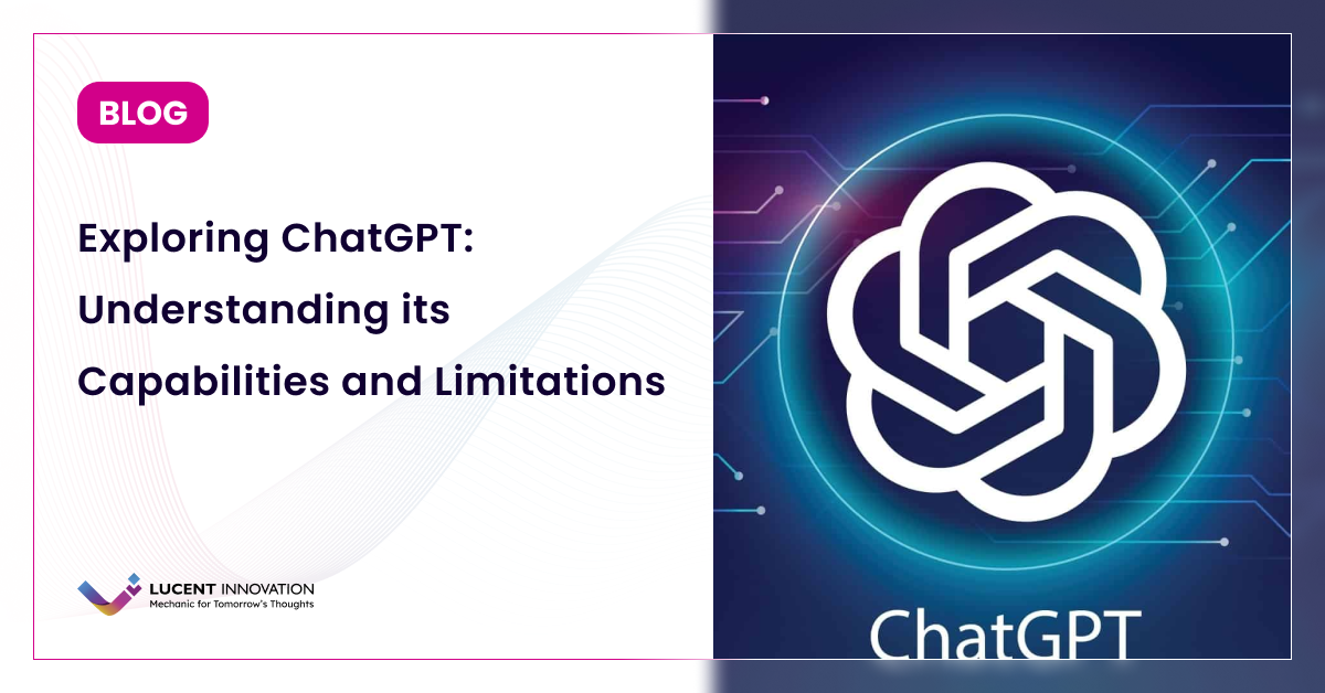 Exploring ChatGPT: Understanding its Capabilities and Limitations