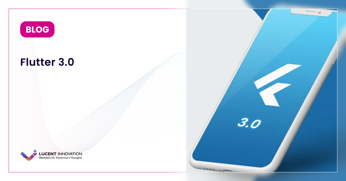 Exploring Flutter 3.0: The Latest Features You Need to Know