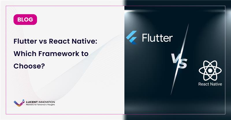 Flutter vs React Native: Which Framework to Choose?