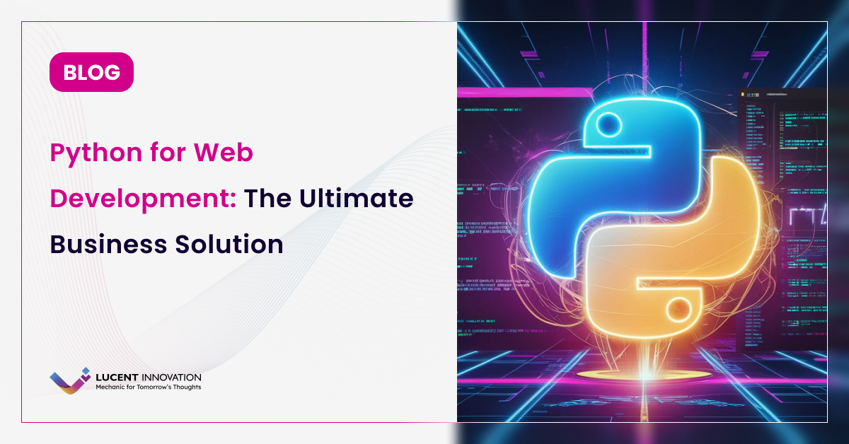 Python for Web Development: The Ultimate Business Solution