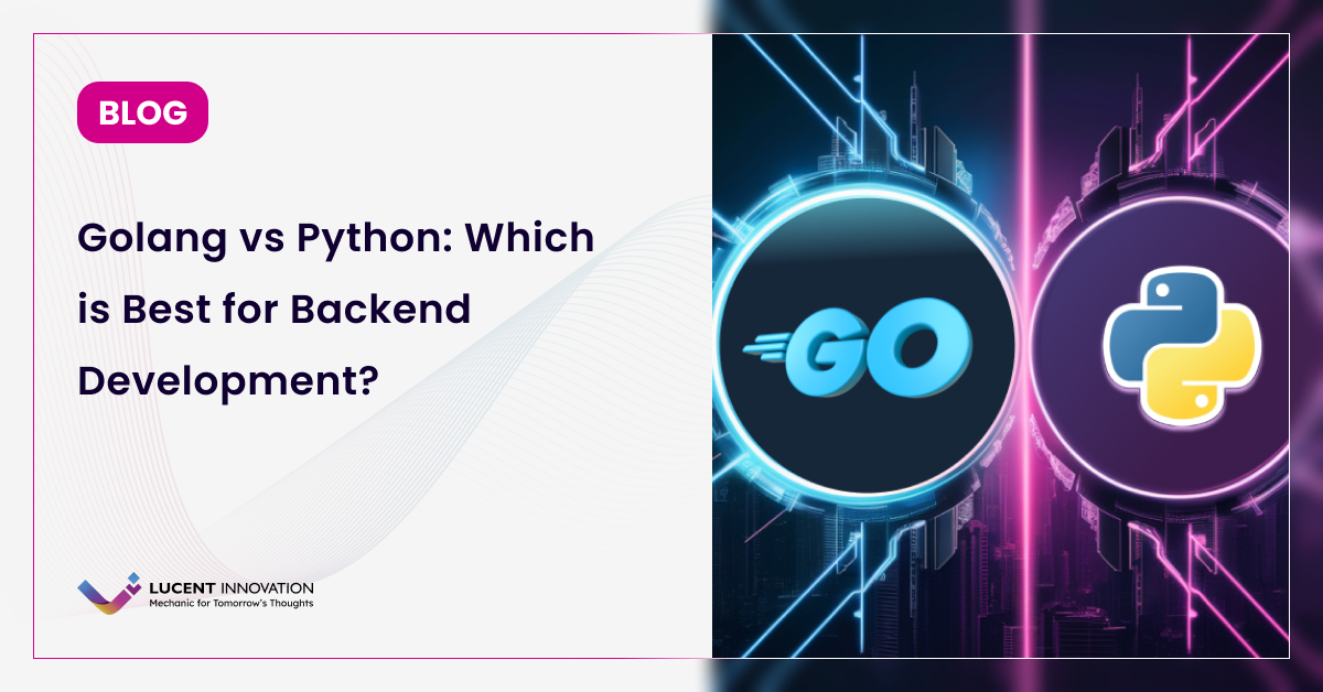 Golang vs Python : Which is Best for Backend Development?