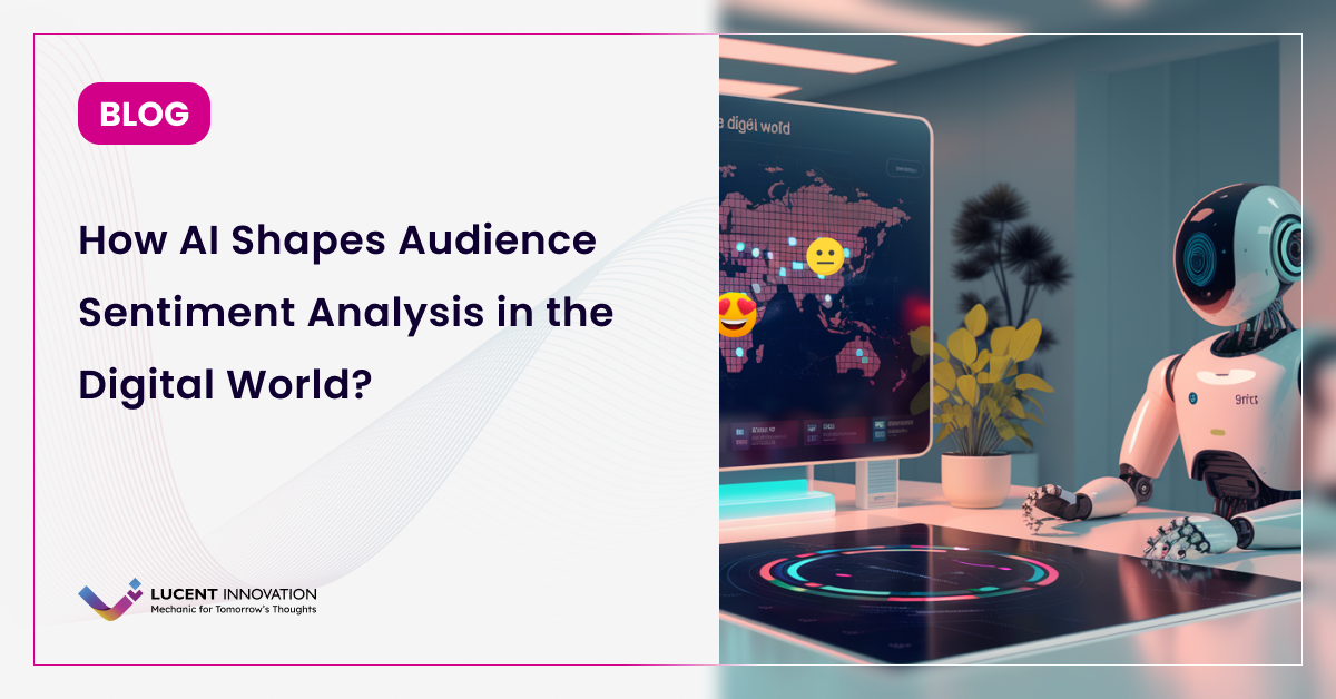 How Artificial Intelligence Plays Role in Audience Sentiment Analysis