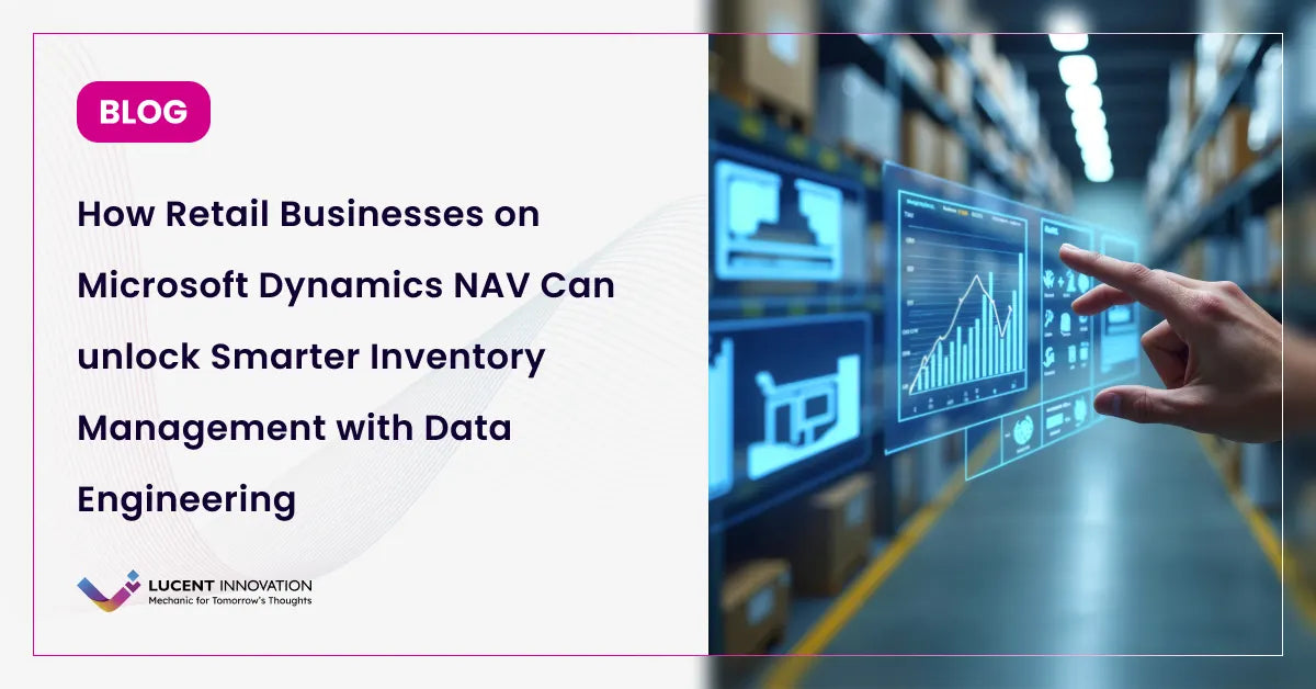 How Retail Businesses on Microsoft Dynamics NAV Can unlock Smarter Inventory Management with Data Engineering