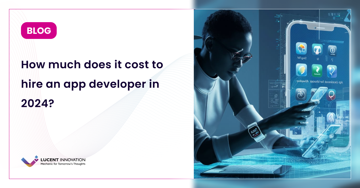How much does it cost to hire an app developer in 2024?