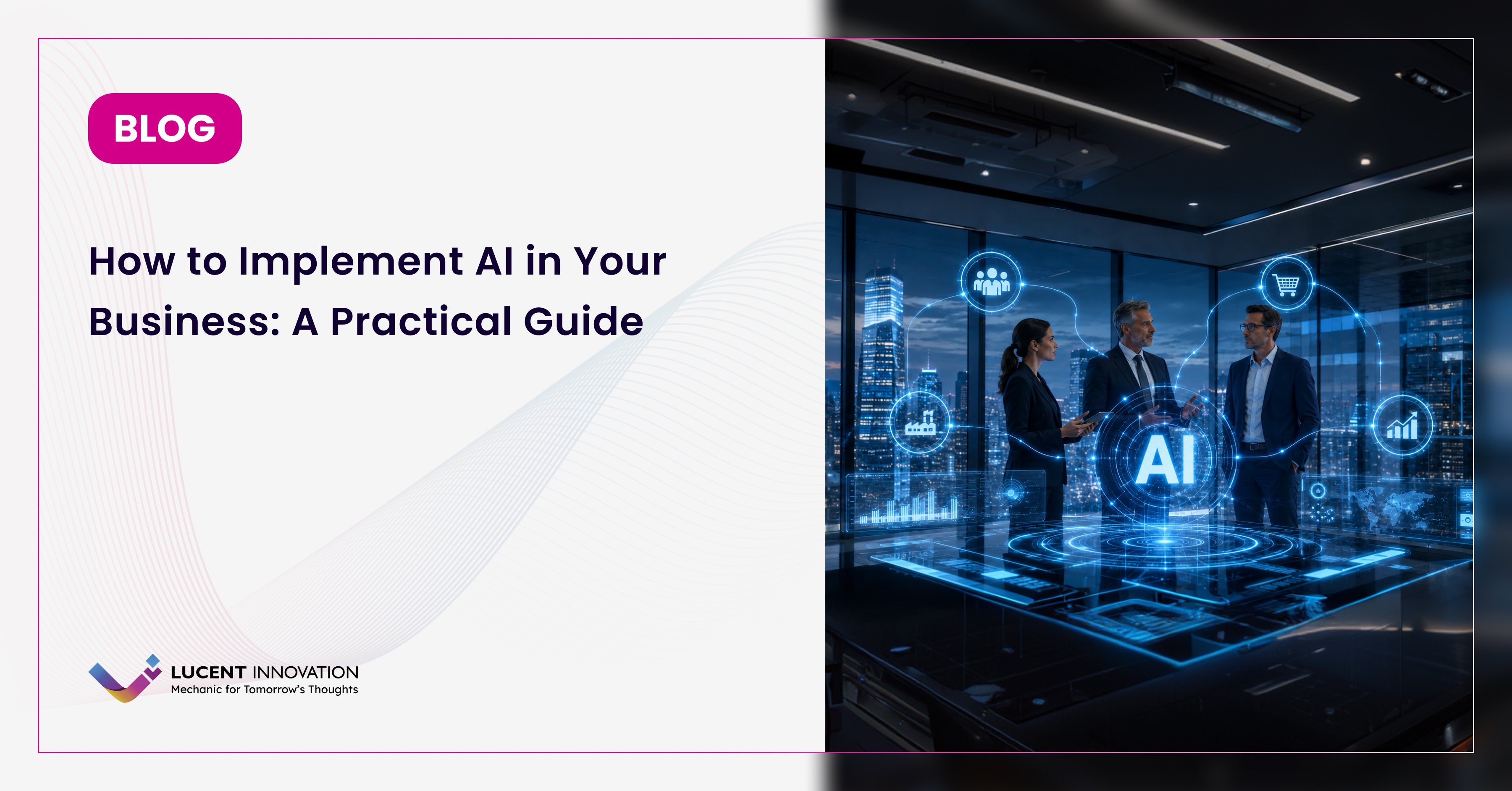 How to Implement AI in Your Business: A Practical Guide