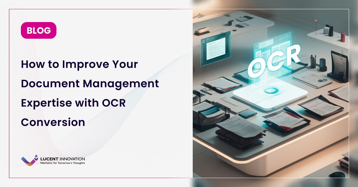 OCR Conversion: How to Improve Your Document Management?