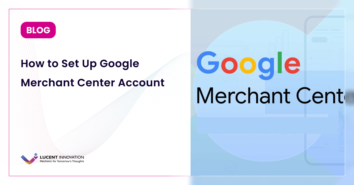 How to Set Up Google Merchant Center Account