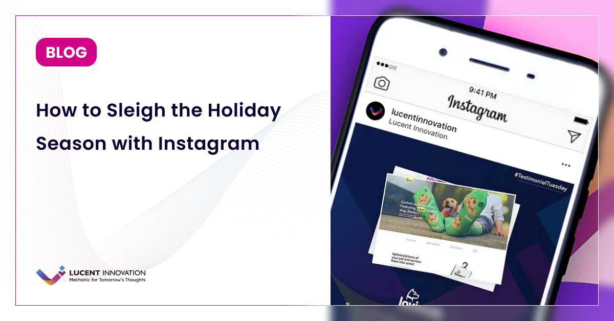 How to Sleigh the Holiday Season with Instagram