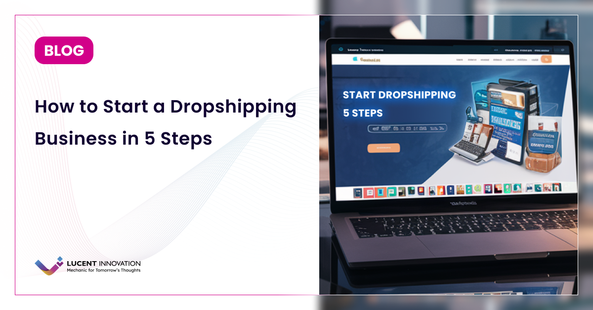 How to Start a Dropshipping Business in 5 Steps