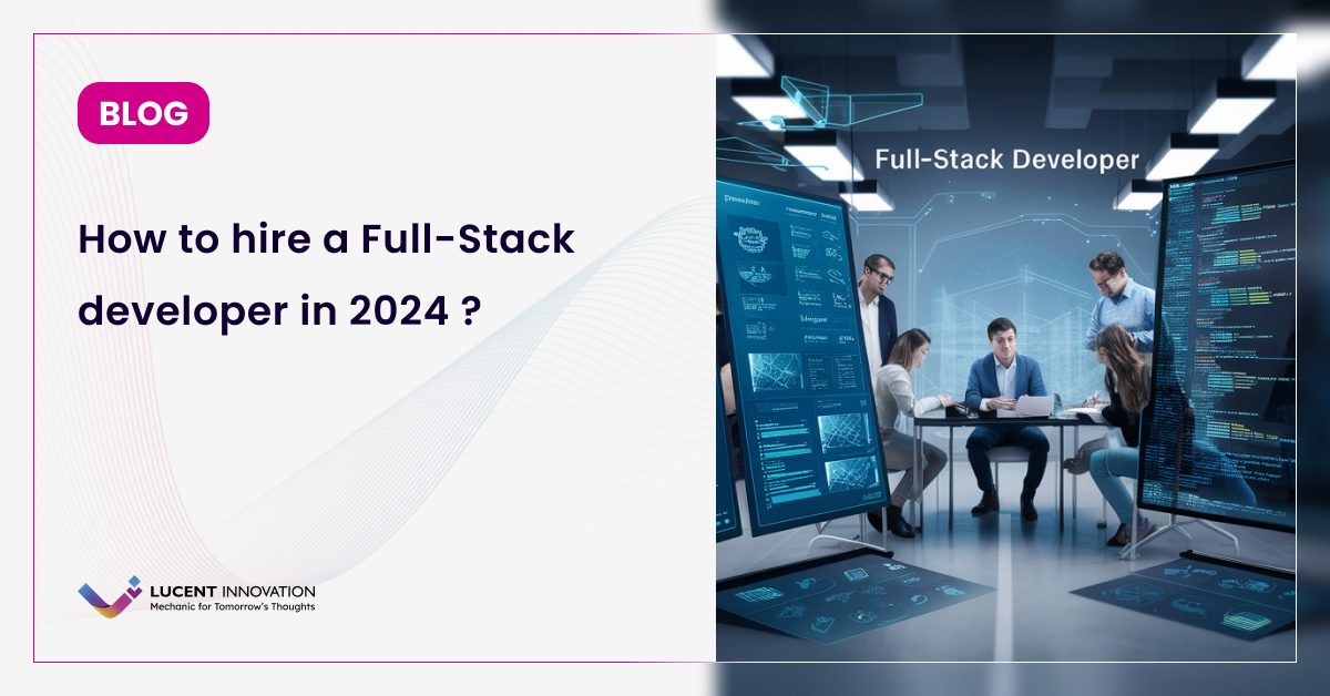 Hiring Full Stack Developers | Lucent Innovation
