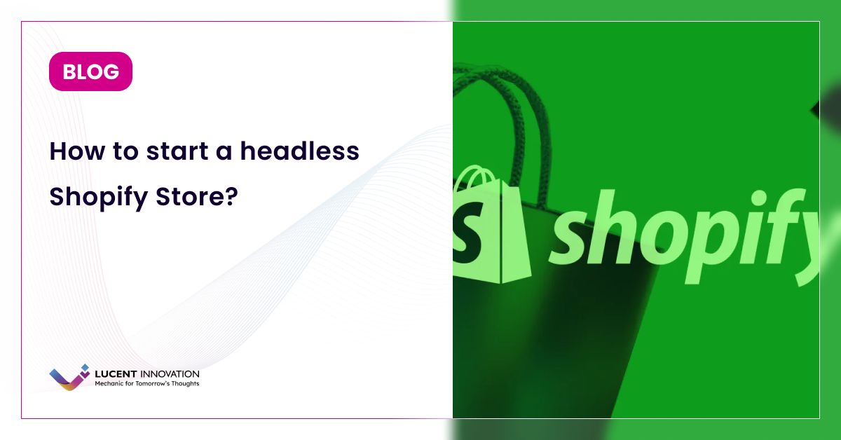 How to start a headless Shopify Store?