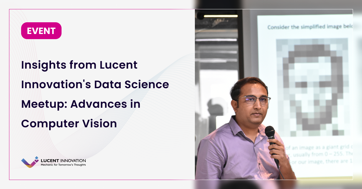 Insights from Lucent Innovation's Data Science Meetup: Advances in Computer Vision