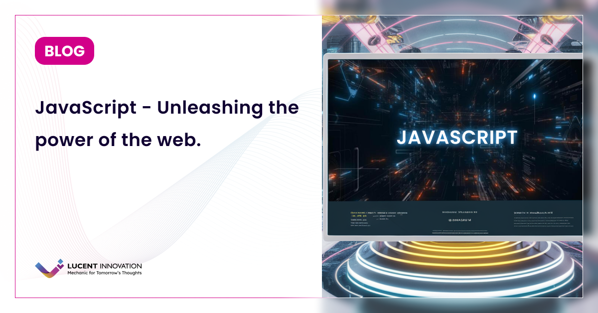 JavaScript - Unleashing the power of the web.