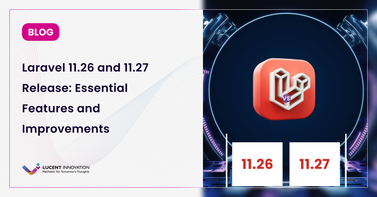 Key Features and Upgrades in Laravel 11.26 and 11.27