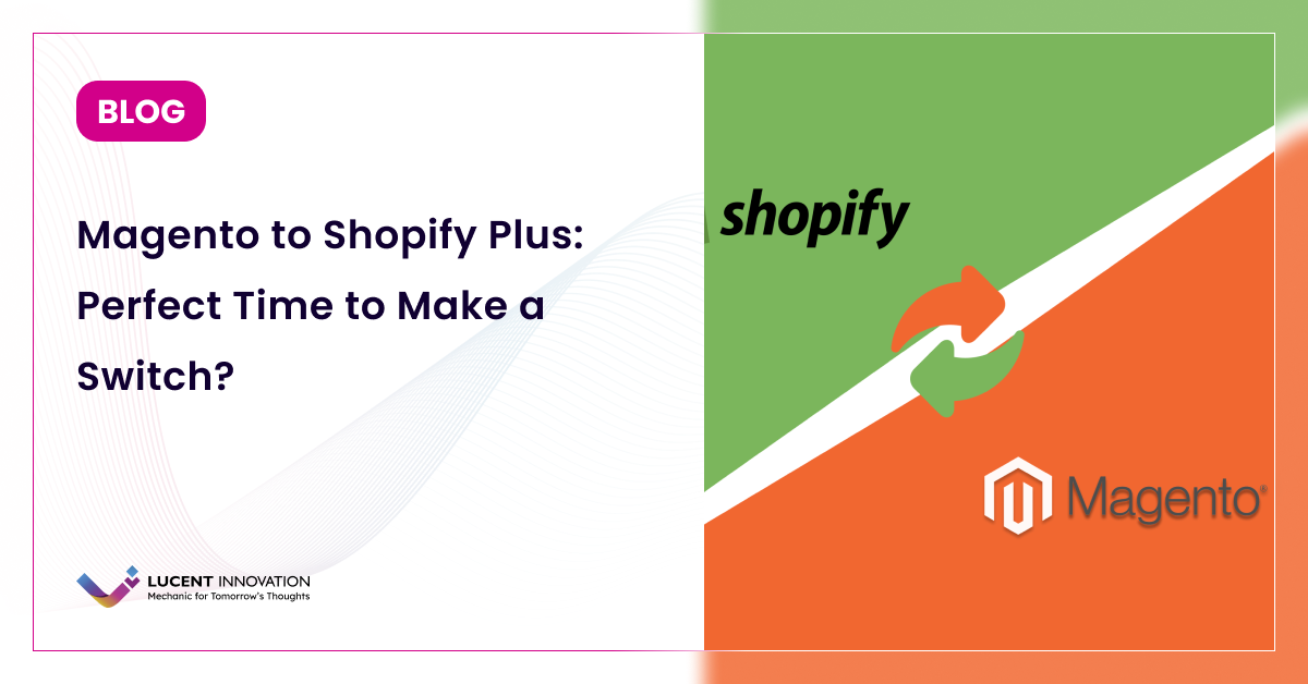 Magento to Shopify Plus: Perfect Time to Make a Switch?