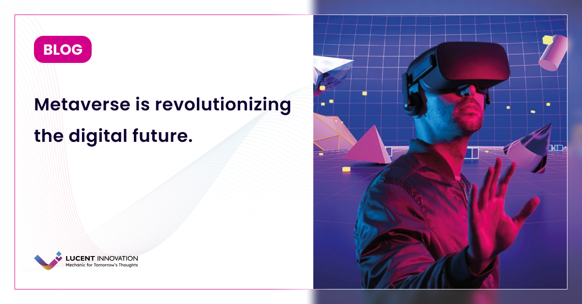 Metaverse is revolutionizing the digital future.