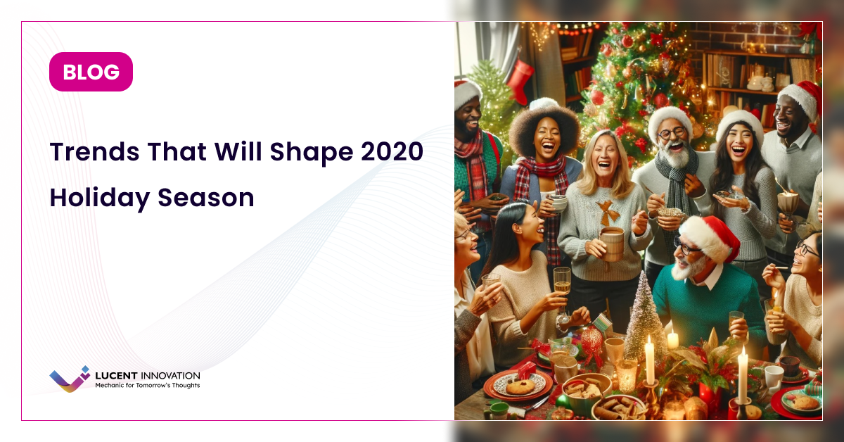 Trends That Will Shape 2020 Holiday Season