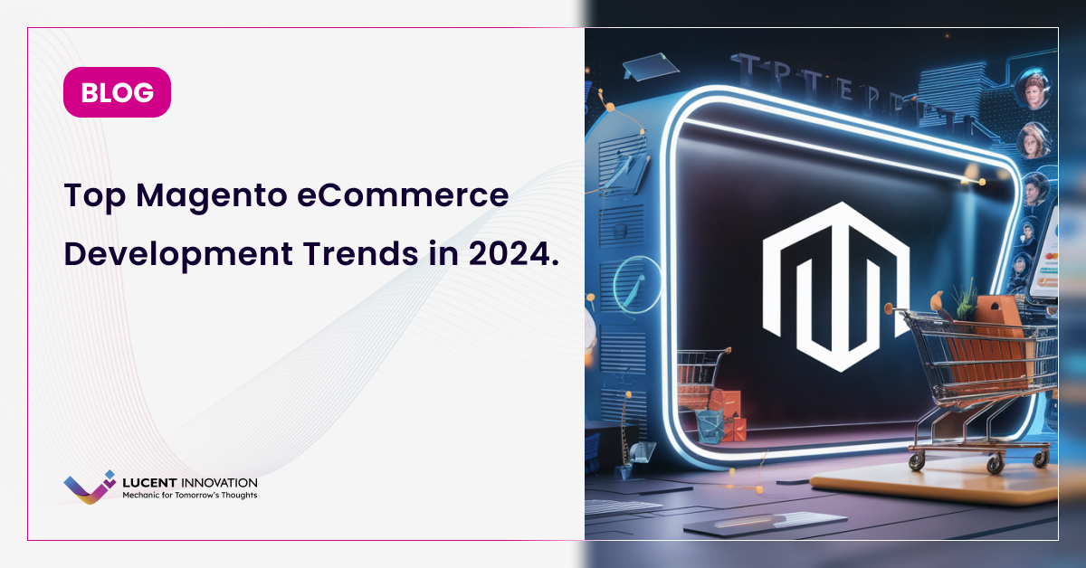 Top Magento eCommerce Development Trends in 2024