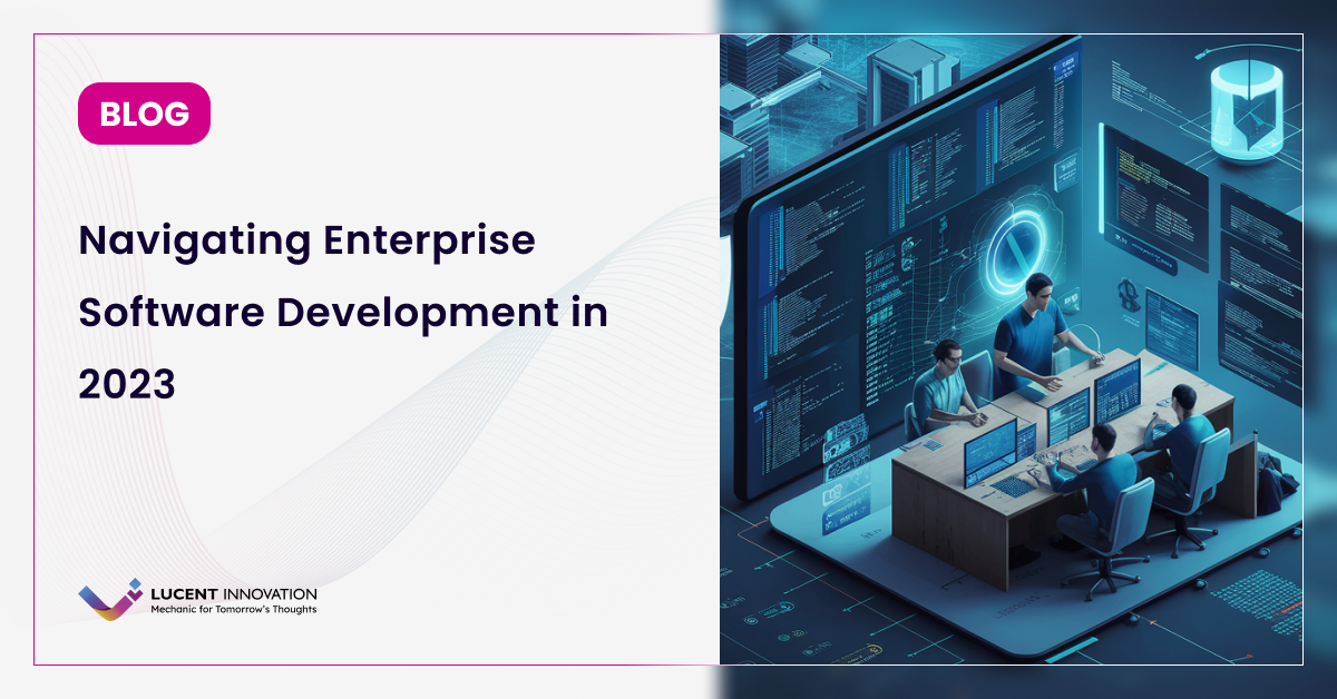 Navigating Enterprise Software Development in 2023