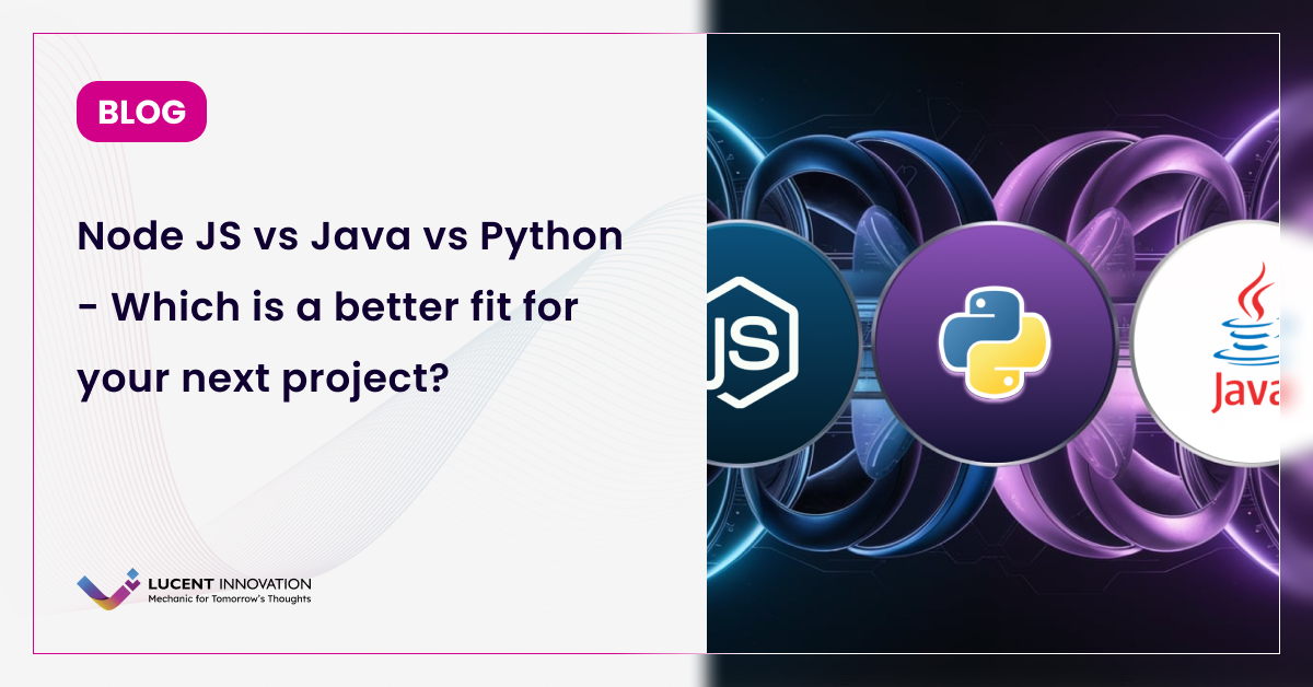 Node JS vs Java vs Python - Which is a better fit for your next project?