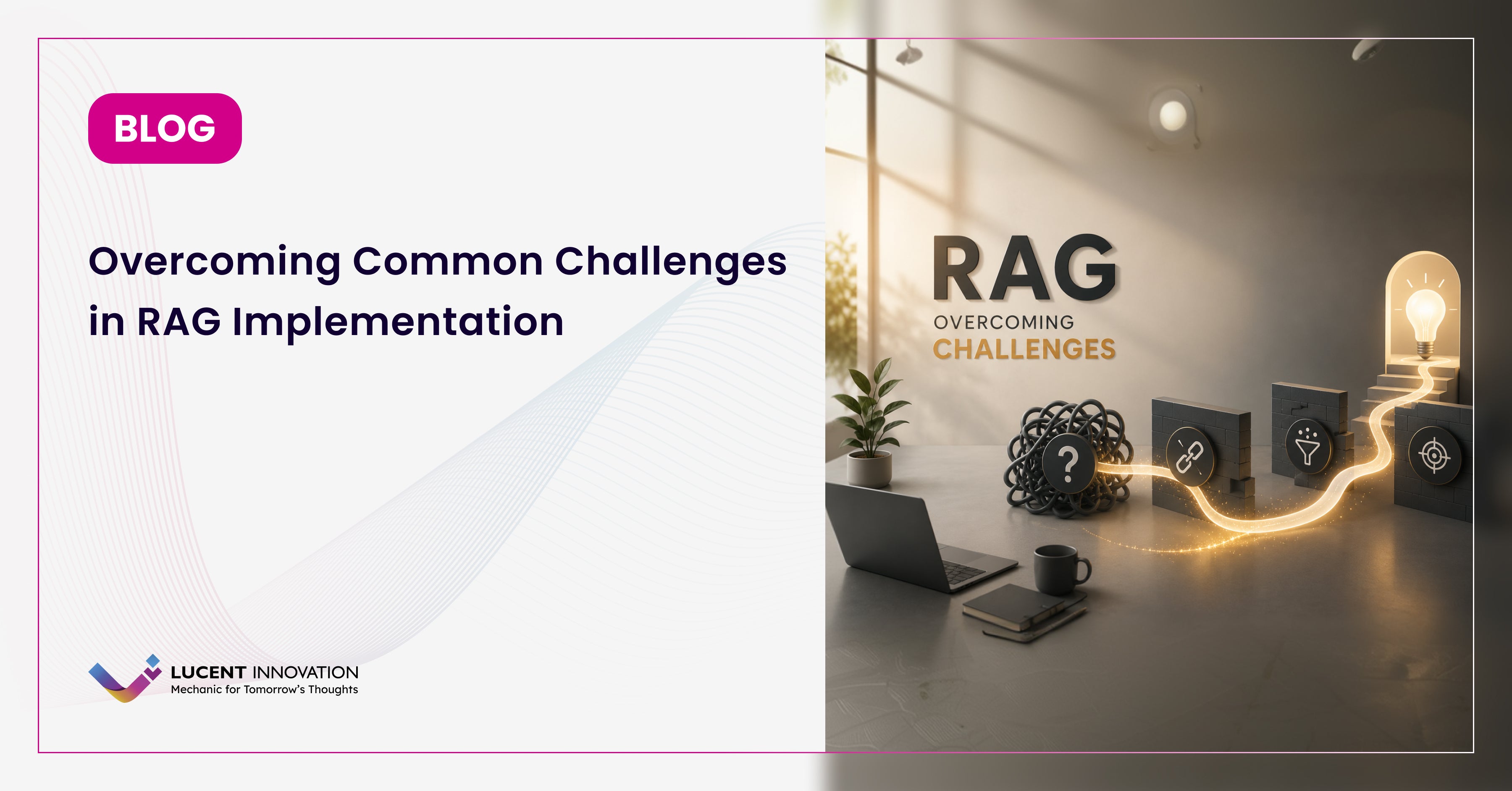 Overcoming Common Challenges in RAG Implementation