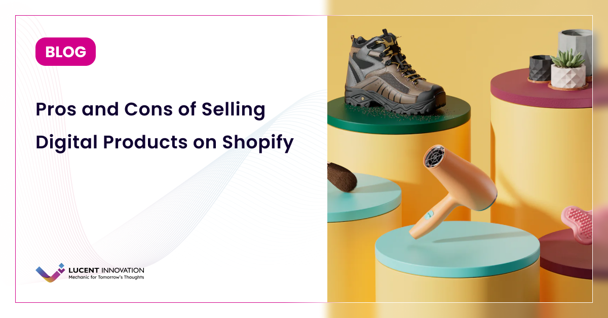 Pros and Cons of Selling Digital Products on Shopify