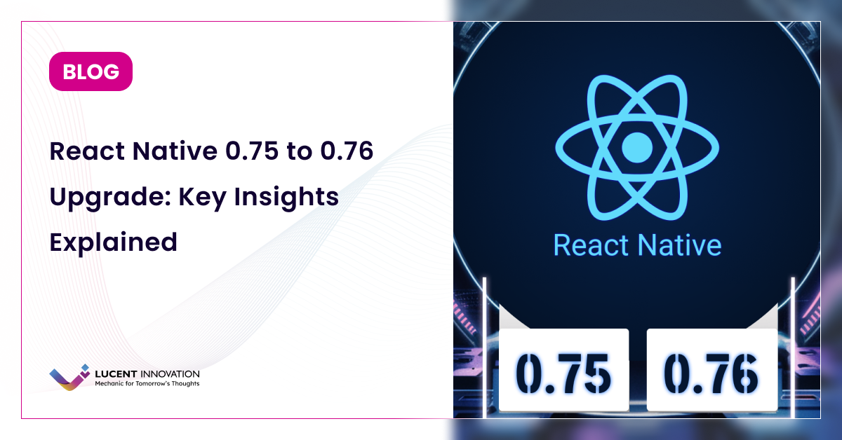 React Native 0.75 to 0.76 Upgrade: Key Insights Explained