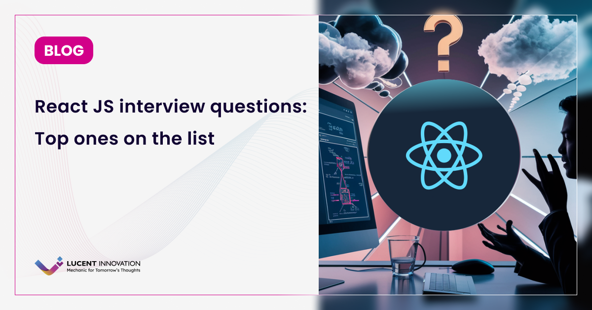 Interview questions for React js Developer | Lucent Innovation