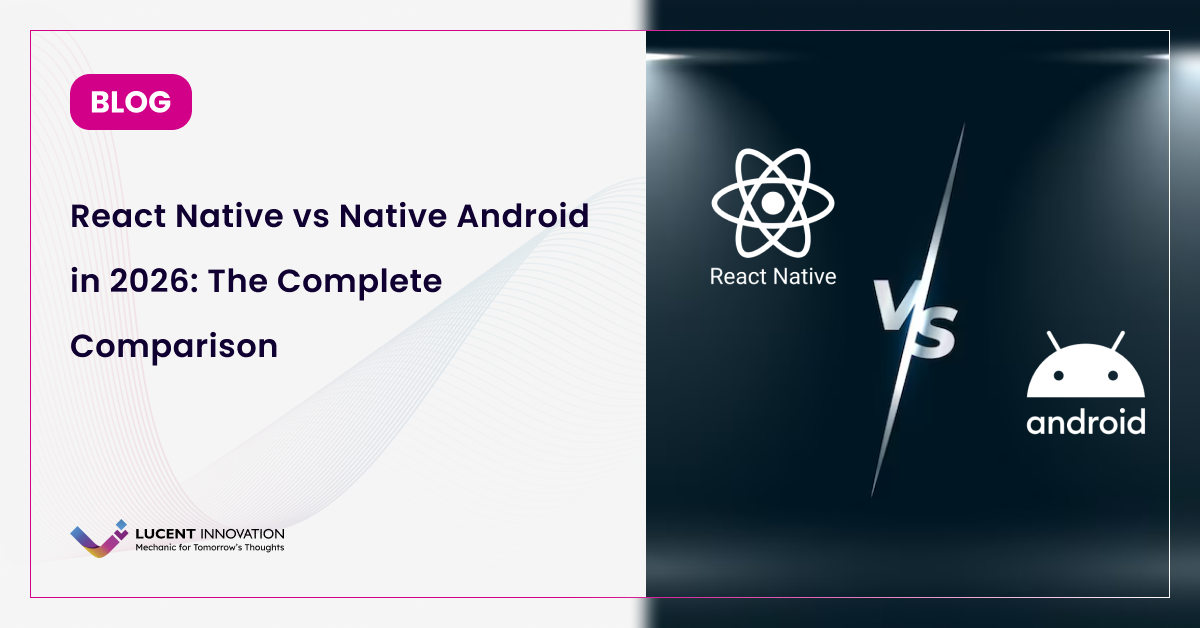 Comparing React Native vs Native Android in 2026