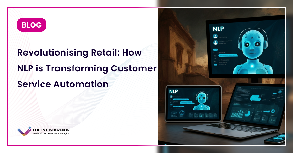 Revolutionising Retail: How NLP is Transforming Customer Service Automation