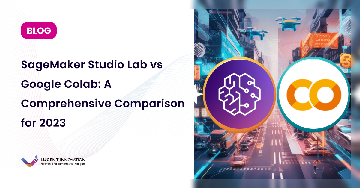 SageMaker Studio Lab vs Google Colab: A Comprehensive Comparison