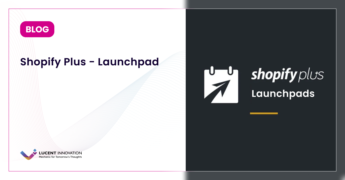 Shopify Plus Launchpad: Automate Sales, Releases, and More