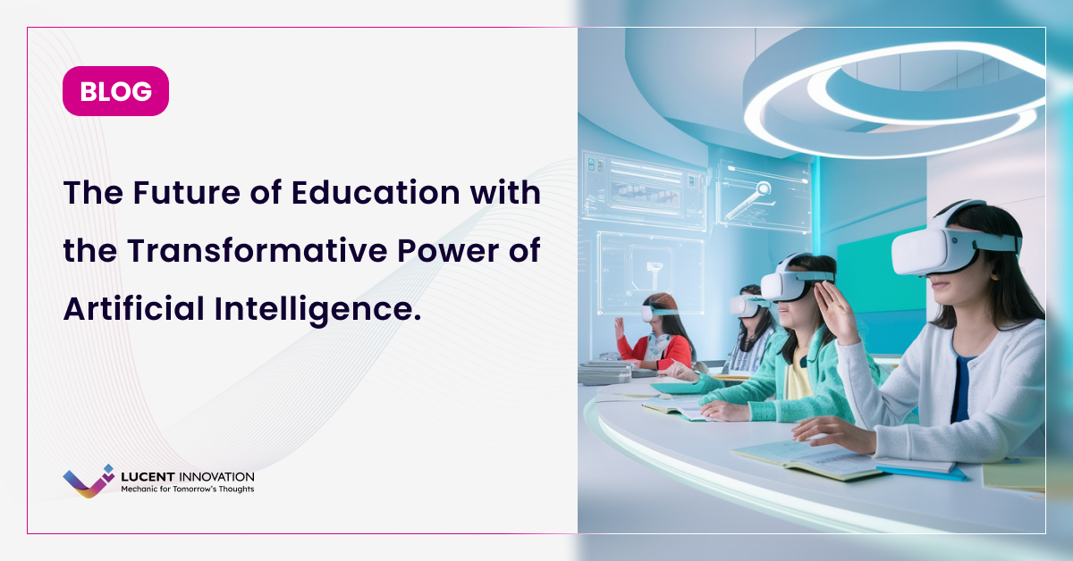 The Future of Education with the Transformative Power of Artificial Intelligence