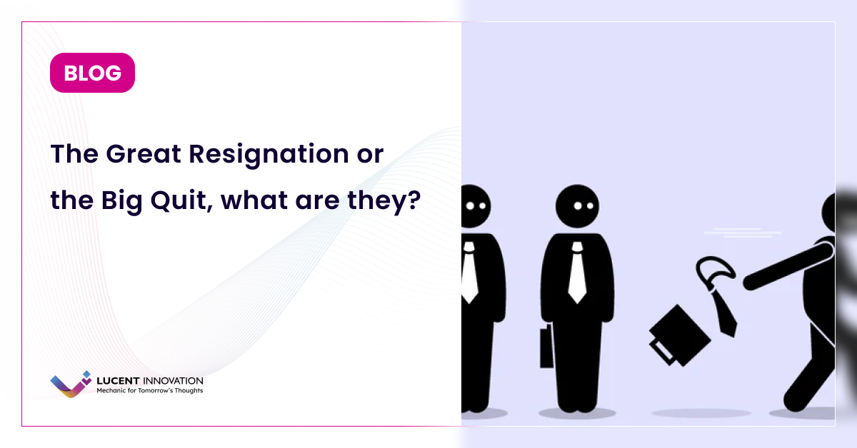 The Great Resignation or the Big Quit, what are they?