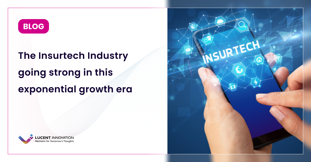 The Insurtech Industry going strong in this exponential growth era