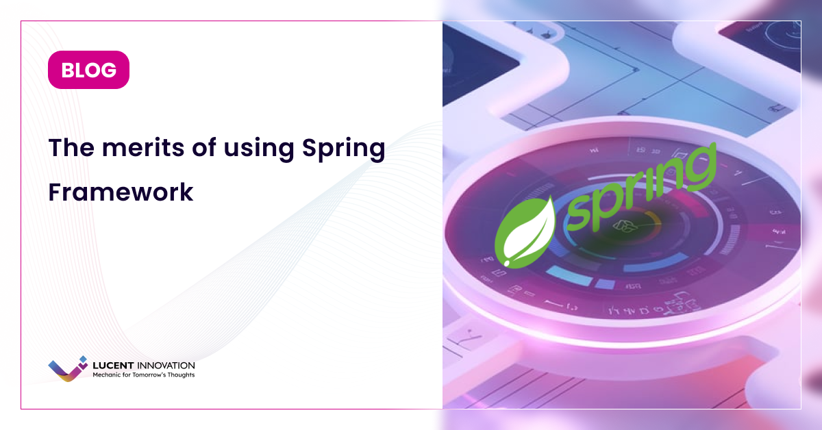 The Merits of Using Spring Framework