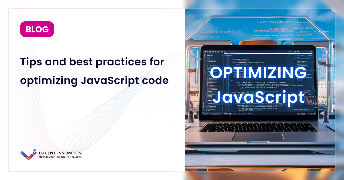 Tips and best practices for optimizing JavaScript code