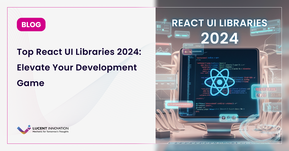 Top React UI Libraries 2024: Elevate Your Development Game