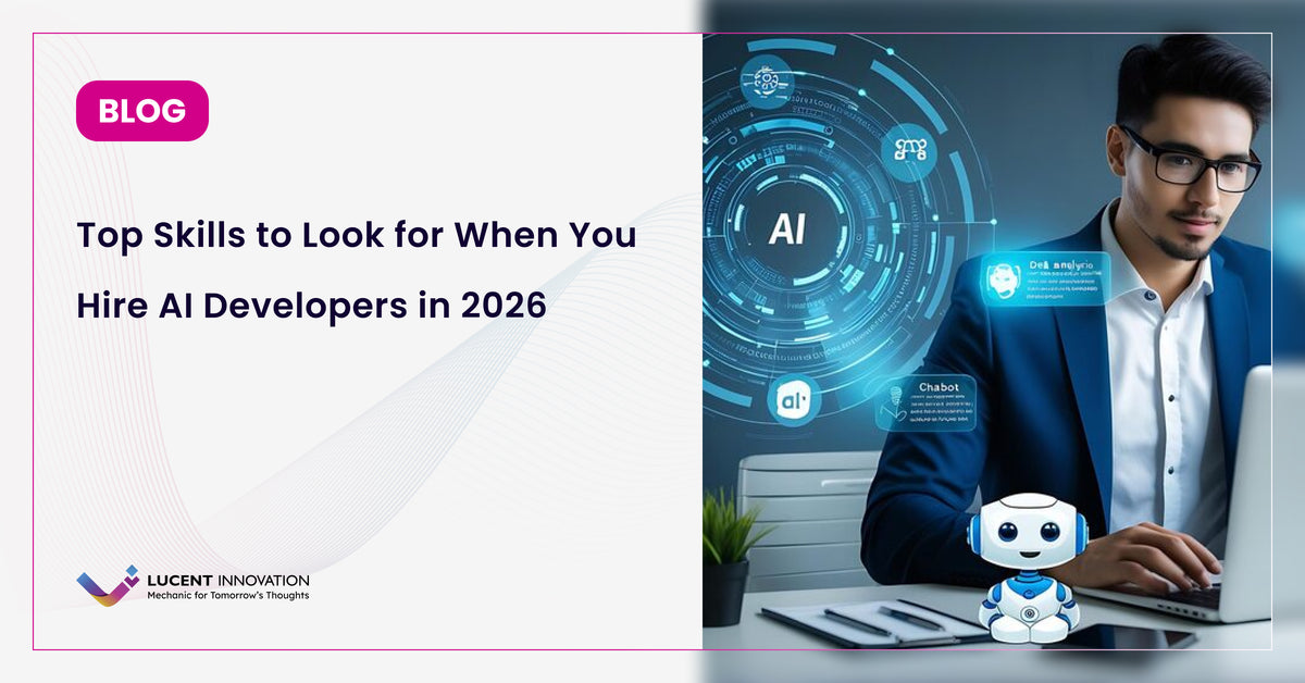 Top Skills to Look for When You Hire AI Developers in 2026