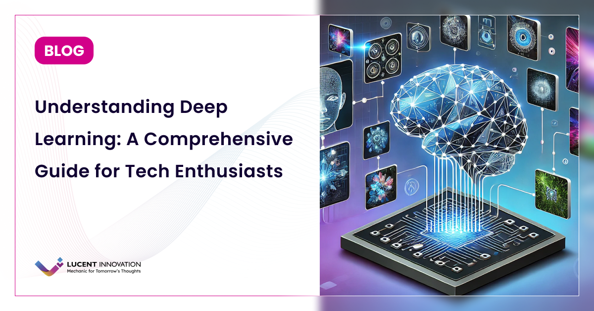 Understanding Deep Learning: A Comprehensive Guide for Tech Enthusiasts