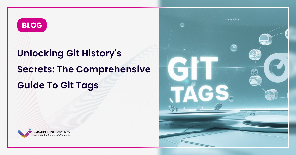 Unlocking Git History's Secrets: The Comprehensive Guide To Git Tags