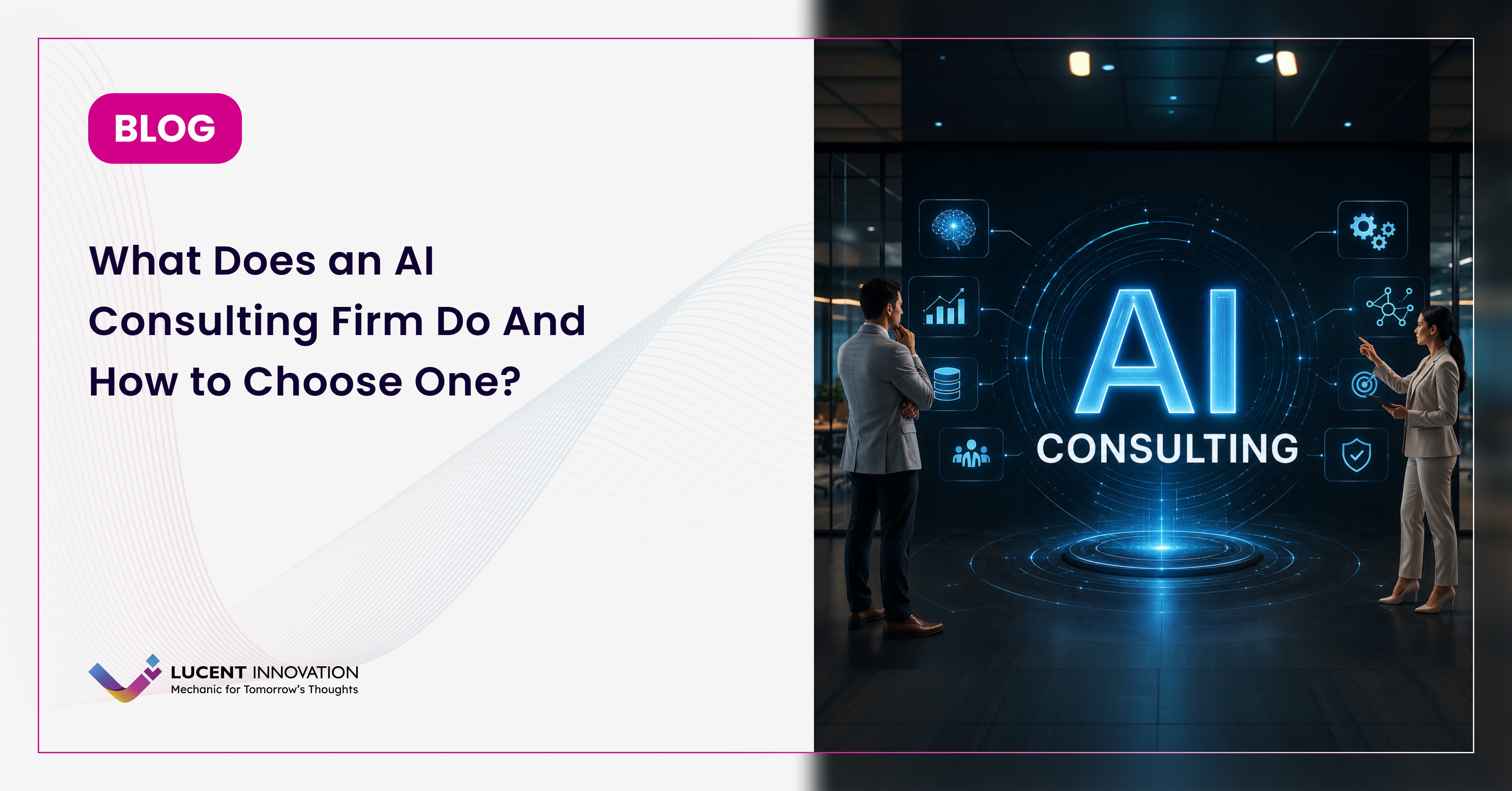 What Does an AI Consulting Firm Do And How to Choose One?