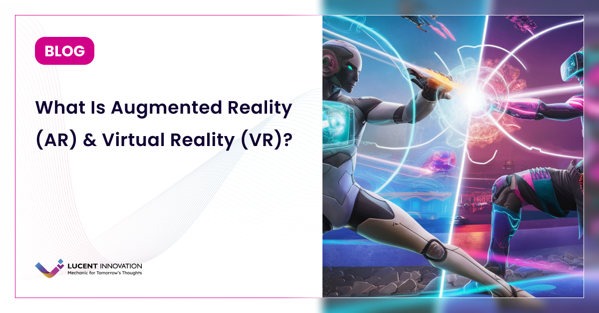 What Is Augmented Reality (AR) & Virtual Reality (VR)?