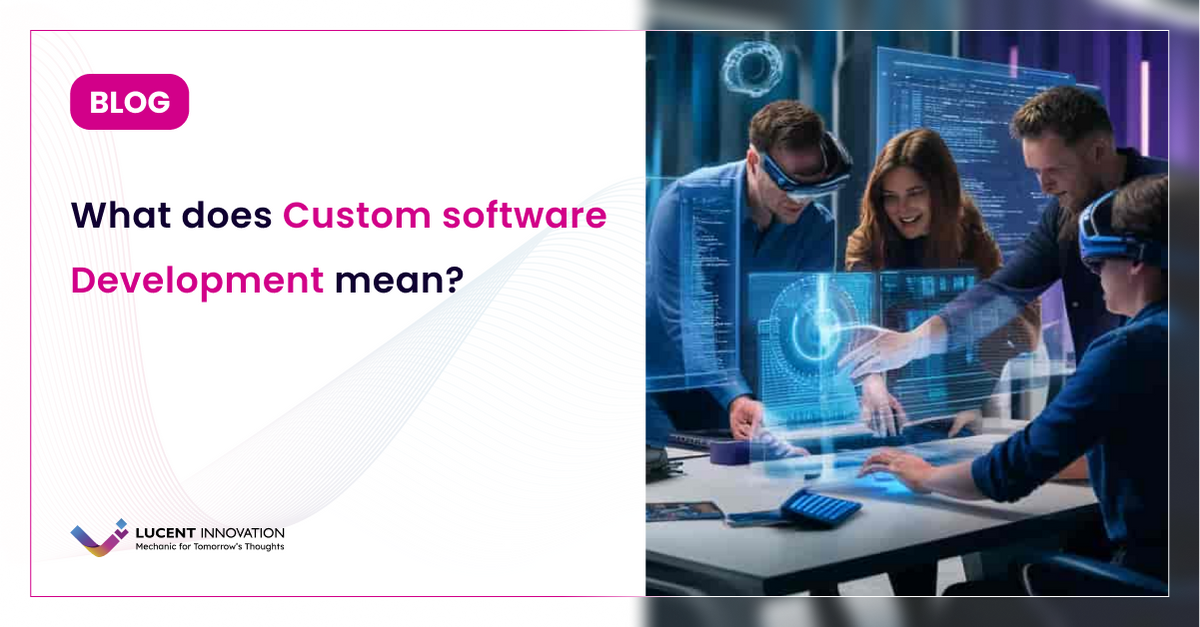 What does Custom Software development mean?