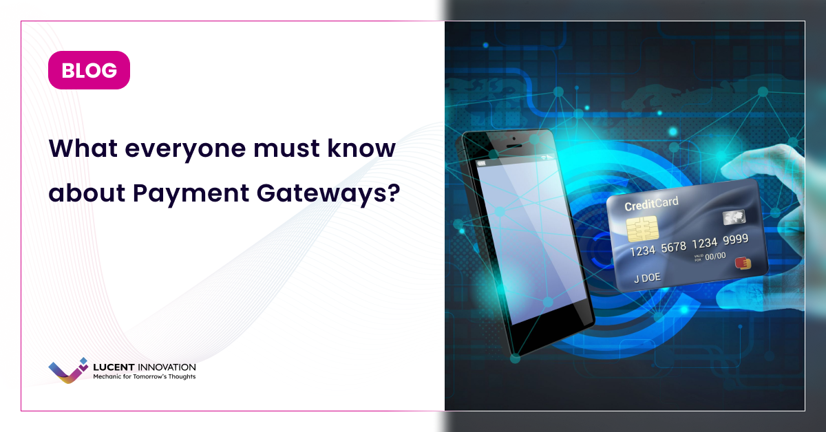 What everyone must know about Payment Gateways?