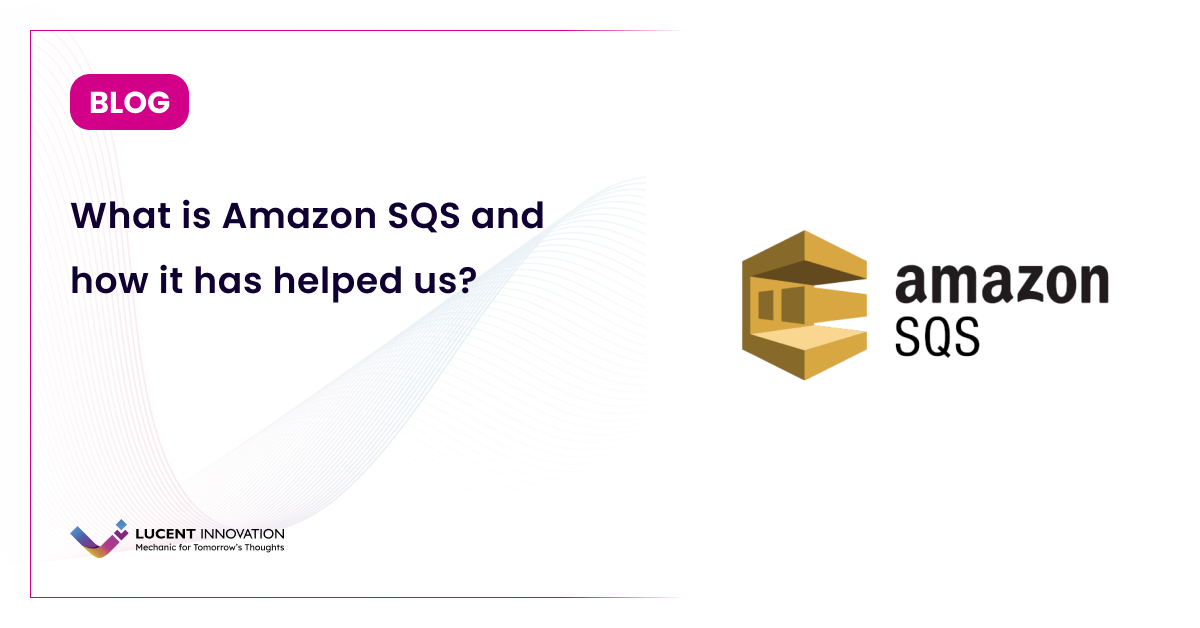 What is Amazon SQS and how it has helped us?